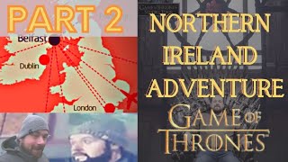 Northern Ireland Adventure Part 2 - Game of Thrones Studio || A Castle, A Cave and a Church