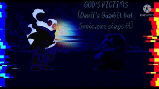 God's Victims (Devil's Gambit but Sonic.exe sings it)