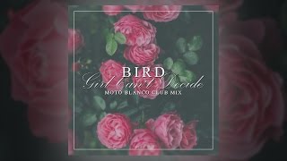 Bird - Girl Can't Decide (Moto Blanco Club Mix)
