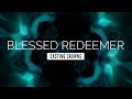 Blessed Redeemer Casting Crowns LYRIC VIDEO mp3
