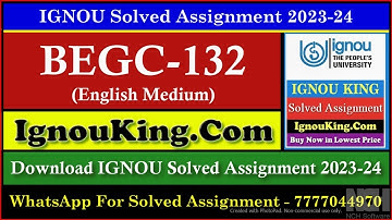 BEGC 132 (English Medium) IGNOU Solved Assignment 2023-24 (Exam Session : June 2024, Dec 2024)