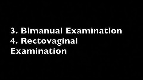 Bimanual and Rectovaginal Examination
