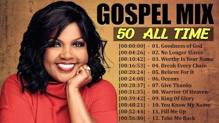 GOODNESS OF GOD - Top 50 Gospel Music Of All Time - CeCe Winans, Tasha Cobbs, Jekalyn Carr