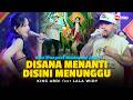 DISANA MENANTI DISINI MENUNGGU - King Abdi Feat Lala Widy| Live Dangdut Koplo Lembayung Music