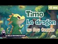 Timo Le Dragon Qui Ne Sait Pas Cracher Du Feu Histoire Du Soir Magique Sur La Confiance 