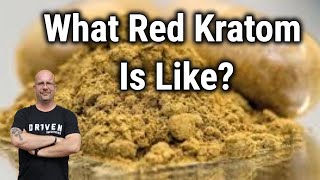 What's Kratom Like? My Experience With Red Kratom