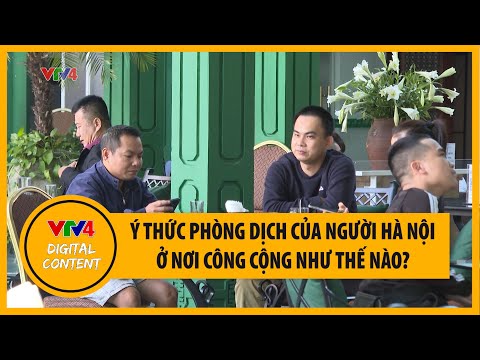 Video Ý thức phòng dịch nơi công cộng ở Hà Nội | VTV4 - youtube