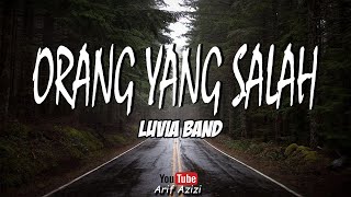 Luvia Band - Orang Yang Salah (Lyric)