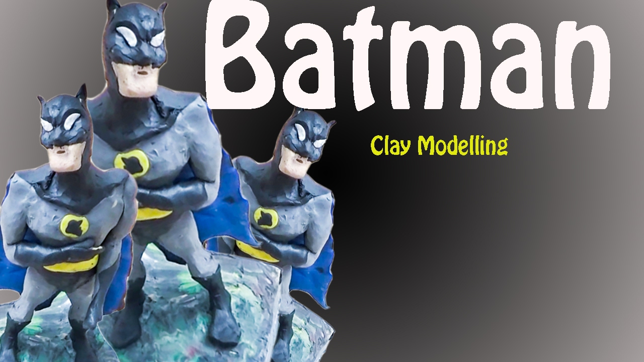 DIY Clay - Batman Clay Modelling ( Step By Step) Tutorial - YouTube