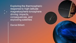 Dan Billett - Exploring the thermospheric response to high-latitude magnetosphere-ionosphere driving