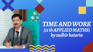 Time And Work I Class 11th I Applied Mathematics I One Shot Video By Sudhir Kataria I Applied Maths