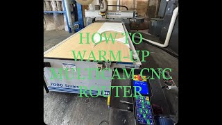 How to quick Warm-up Multicam CNC Router (2023)