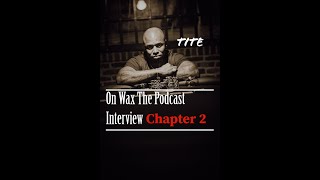 Celebrity Tite - On Wax The Podcast Interview | Chapter 2 - The Freestyle Kingz Profile