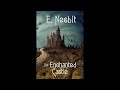 The Enchanted Castle by E. Nesbit Audiobook (Full with High Quality)