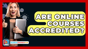 Are Online Courses Accredited? - SearchEnginesHub.com