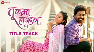 Tu Fakt Ho Mhan - Title Track | Monalisa Bagal & Nikhil Wairagar | Jay Bora & Pooja Patil