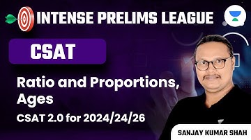 Ratio and Proportions,  Ages | CSAT 2.0 for 2024/24/26 | IPL Series | Sanjay Kumar Shah