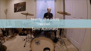 twenty one pilots- Semi-Automatic (Drum Cover)