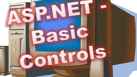 ASP.NET - Basic Controls /Understanding ASP.NET Controls/ASP.NET server controls overview