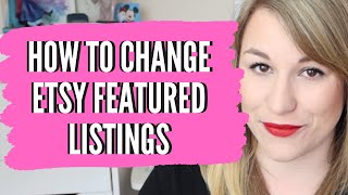 HOW TO EDIT YOUR FEATURED LISTINGS ON ETSY, how to change etsy featured items