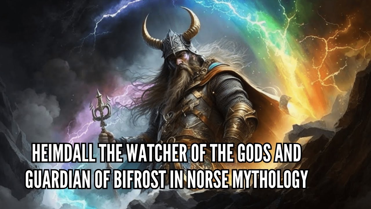 Heimdall The Watcher of the Gods and Guardian of Bifrost in Norse Mythology
