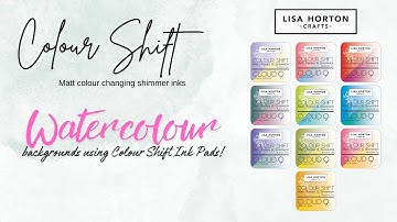 Lisa Horton Crafts - Colour Shift Ink Pads - Water reactive techniques