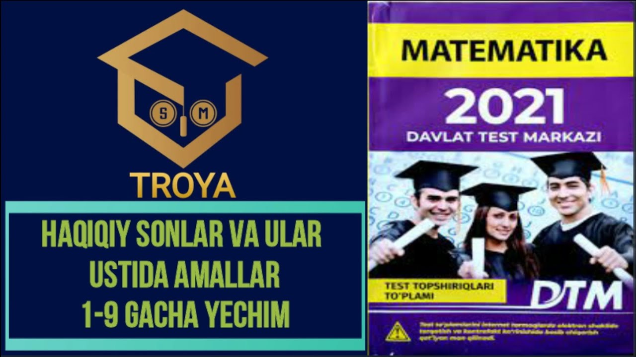 Matematika 2021 DTM. Haqiqiy sonlar va ular ustida amallar. 1-9 gacha misollar yechimi
