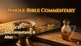 Exodus 37 Chapter Study: Ark, Table, Lampstand