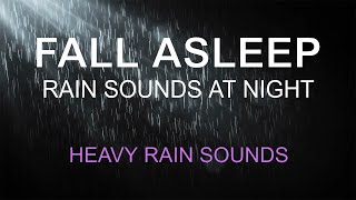 Fall Asleep with Heavy Rain Sounds Black Screen, Rain Sounds For Sleeping 10 Hours