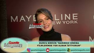 BURCU BİRİCİK "BAĞIMSIZ SİNEMA FİLMİNDE OYNAMAK İSTİYORUM"