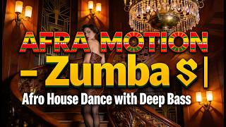 Afra Motion Zumba Afro House Dance With Deep Bass