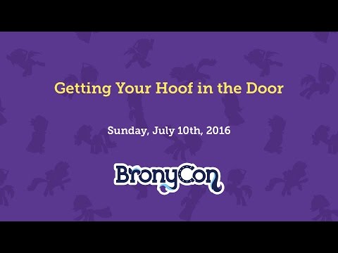 Getting Your Hoof in the Door - BronyCon 2016
