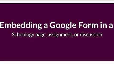 Embedding a Google Form in Schoology
