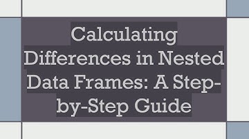 Calculating Differences in Nested Data Frames: A Step-by-Step Guide