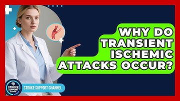 Why Do Transient Ischemic Attacks Occur? | Stroke Support Channel