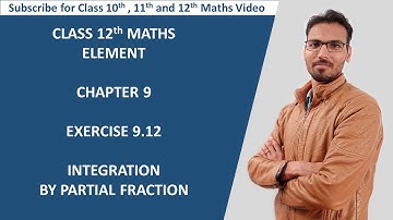 class 12 maths element chapter 9 exercise 9.12 integration by partial fraction