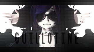 【MMD】:.◤•G U I L L O T I N E•◢ .:【OC||SELF】