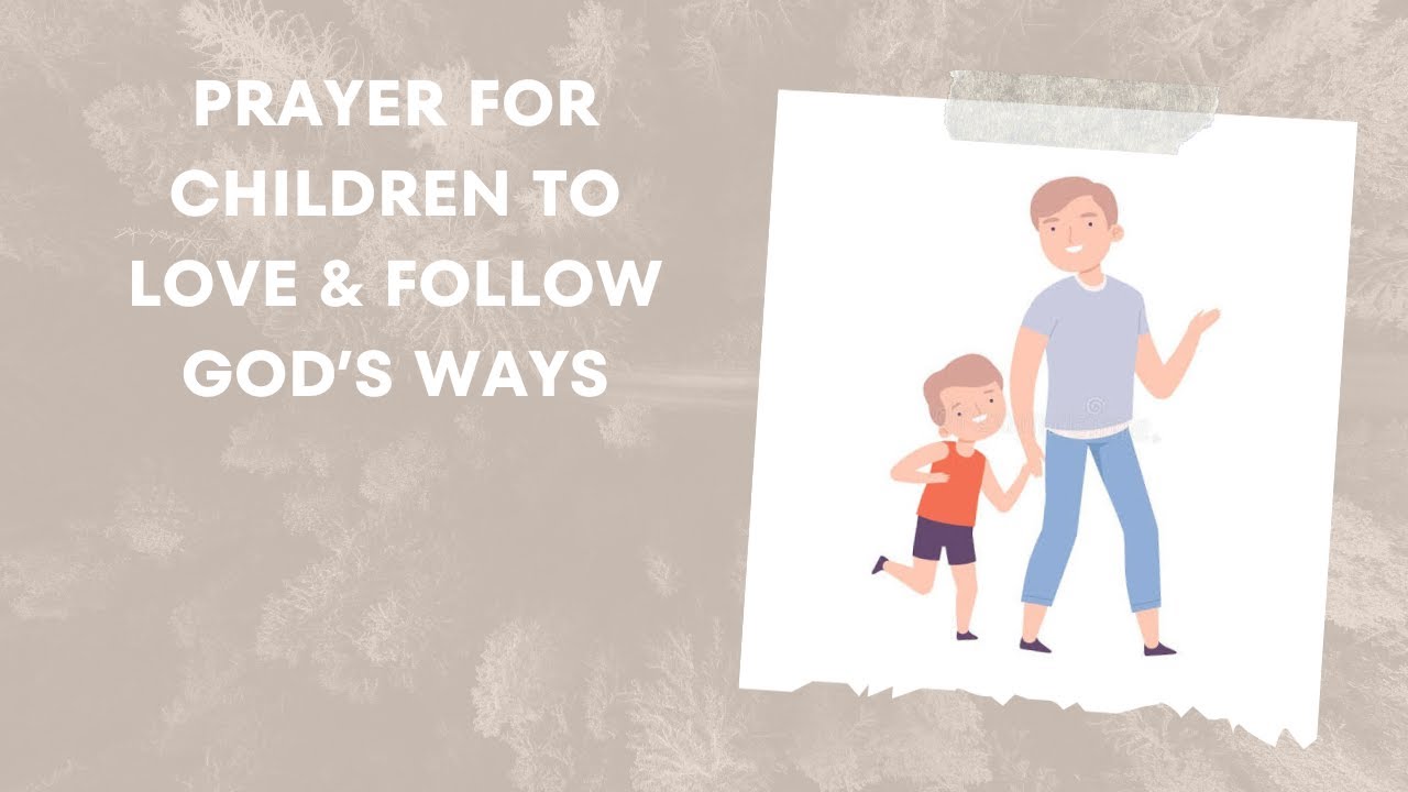 Prayer for Children to Love and Follow God's ways - YouTube