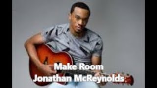 Video thumbnail of "Make Room (Lyric Video) by Jonathan McReynolds"