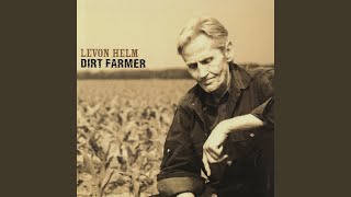 Video thumbnail of "Levon Helm - Poor Old Dirt Farmer"
