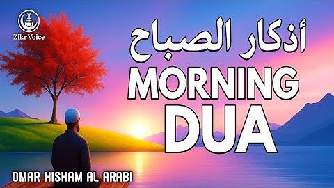 Powerful Morning Dua )أذكار الصباح for Protection, Blessings, Rizq, and Tasbih | By Omar Hisham