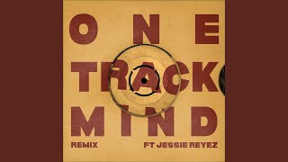 ONE TRACK MIND (feat. Jessie Reyez) (Remix)