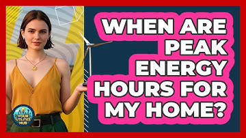 When Are Peak Energy Hours For My Home? - Your Utilities Hub
