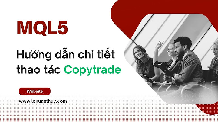 Hướng dẫn khai báo là người copy lệnh trên mql5 năm 2024