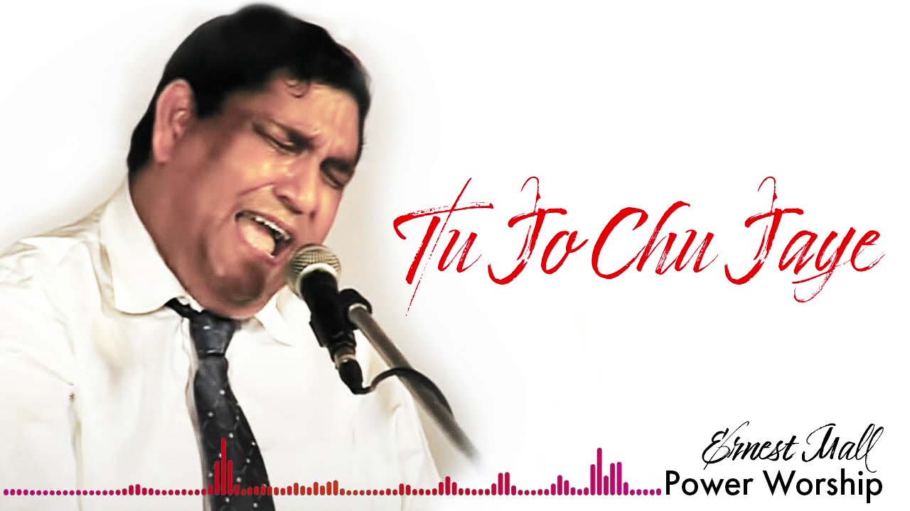 Tu Jo Chu Jaye | Power Worship | Ernest Mall