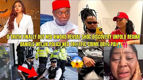D TRUTH FINALY OUT NED NWOKO REVEAL SHOC DISCOVERY REGINA DANIEL  UK POLICE NED TR@FFIC CRIME DR¥G😭