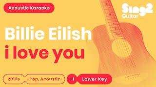 Billie Eilish - i love you (Lower Key) Acoustic Karaoke