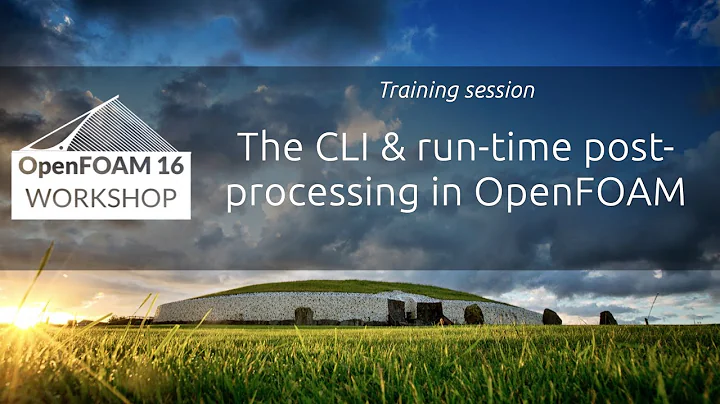 [16th OpenFOAM Workshop] The CLI and run time post processing in OpenFOAM