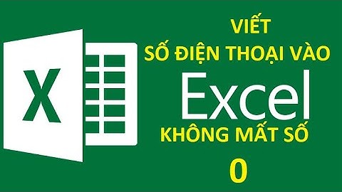 CÁCH NHẬP SỐ 0 VÀO ĐẦU SỐ ĐIỆN THOẠI TRONG EXCEL