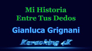 Gianluca Grignani  Mi Historia Entre Tus Dedos  Karaoke 4K